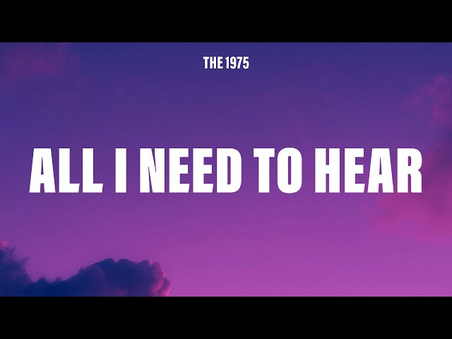 The 1975 - All I Need To Hear (Lyrics)