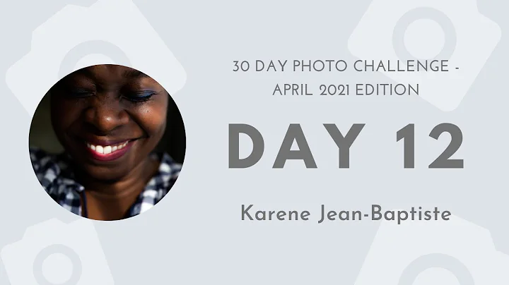 Day 12: Photo Story with Karene Jean-Baptiste | 30 Day Photo Challenge April 2021