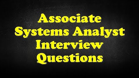 Associate Systems Analyst Interview Questions