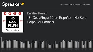 16. CodeRage 12 en Español - No Solo Delphi, el Podcast
