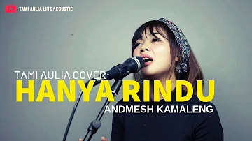 Andmesh Kamaleng - Hanya Rindu ( Tami Aulia Cover )