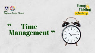 Young and yielding Episode 9 (Time Management)