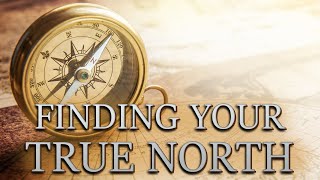 Finding Your True North