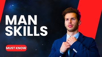 6 Essential Skills Every Man Must Master in Life