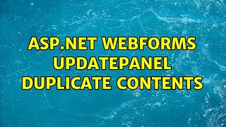 ASP.NET Webforms UpdatePanel duplicate contents (3 Solutions!!)