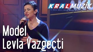 Model - Levla Vazgeçti (Kral Pop Akustik) Resimi