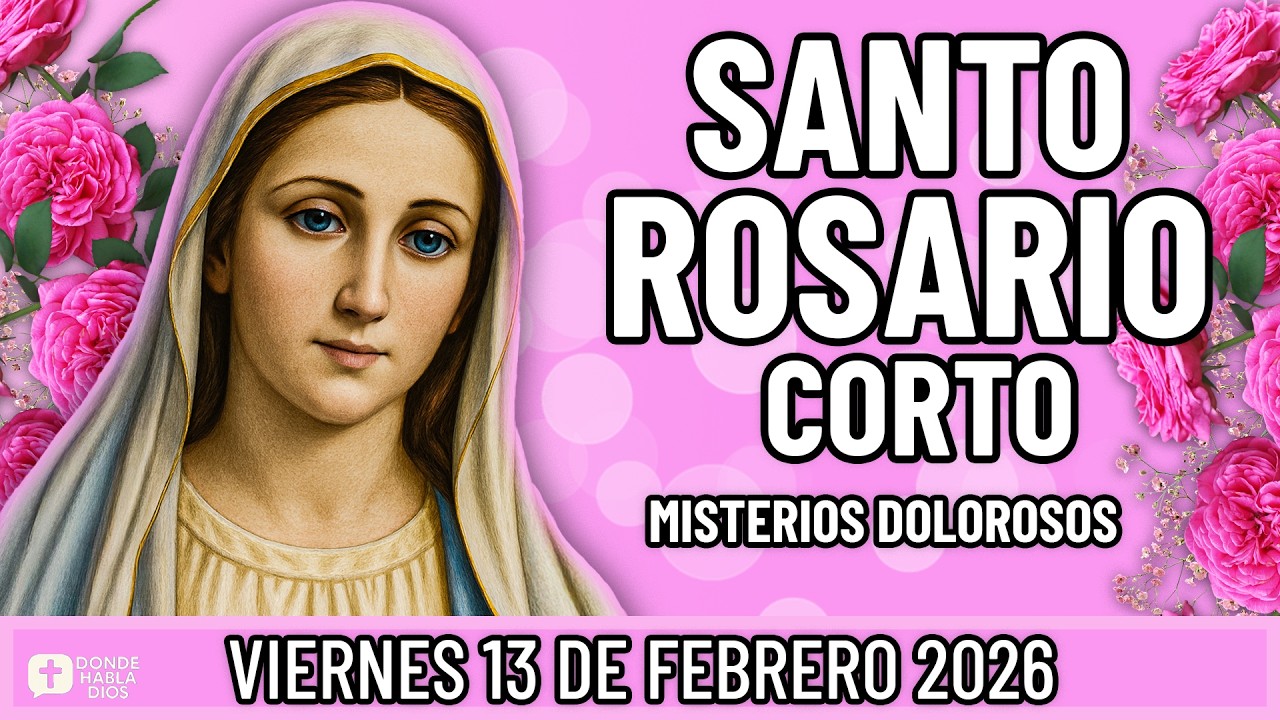 SANTO ROSARIO CORTO DE HOY Viernes 13 de Febrero 🙏 Misterios Dolorosos🙏 Rosario a la Virgen María