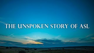 The Unspoken Story of ASL