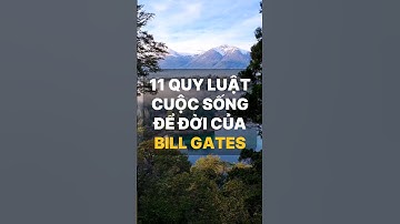 11 quy luật cuộc sống để đời của Bill Gates #positiveenergy