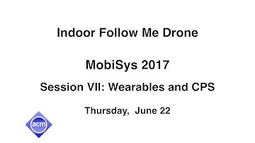 MobiSys 2017 - Indoor Follow Me Drone