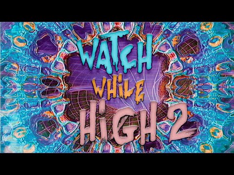 watch while high 2 - psychedelic visuals