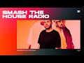 Smash the house radio ep 567