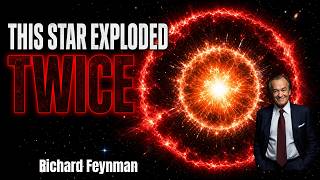 Why Some Stars Explode Twice| Richard Feynman