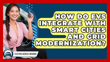 How Do EVs Integrate With Smart Cities And Grid Modernization? - Electric Vehicle Insiders