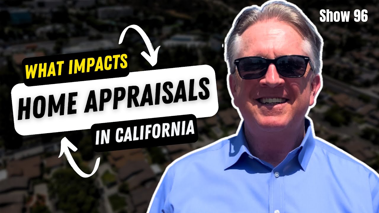 What You NEED to Know About Home Appraisals in California [Show 96]