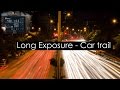 Long Exposure Photography Tutorial for Beginners | Car Trails