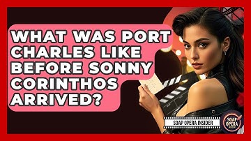 What Was Port Charles Like Before Sonny Corinthos Arrived? - Soap Opera Insider