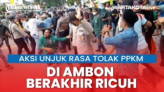 Aksi Unjuk Rasa Tolak PPKM di Ambon Berakhir Ricuh