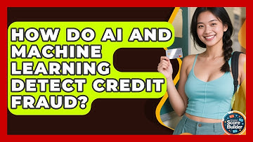 How Do AI And Machine Learning Detect Credit Fraud? - Student Score Builder