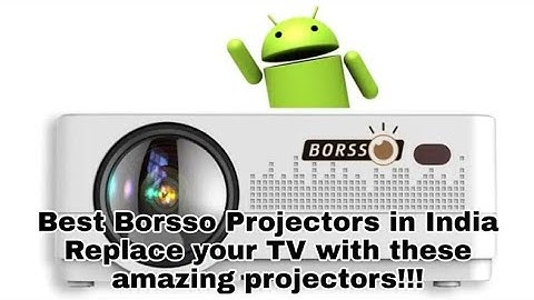 Best Borsso Projectors in India: Replace your TV with these amazing projectors!!!