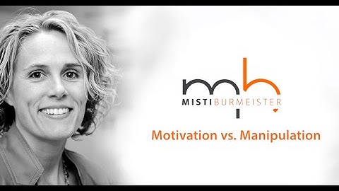 Motivation vs  Manipulation