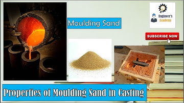Properties of Moulding Sand Used in Casting Process. ||Engineer