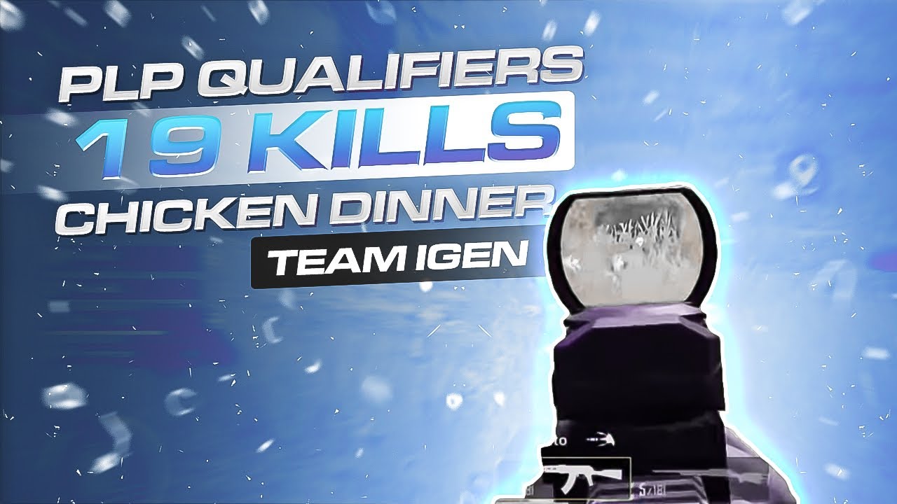 PLP Qualifiers -  19 kills Chicken Dinner - Team IGen