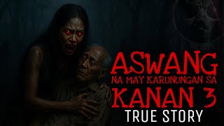 ASWANG NA MAY KARUNUNGAN SA KANAN 3 (Finale) | True Story