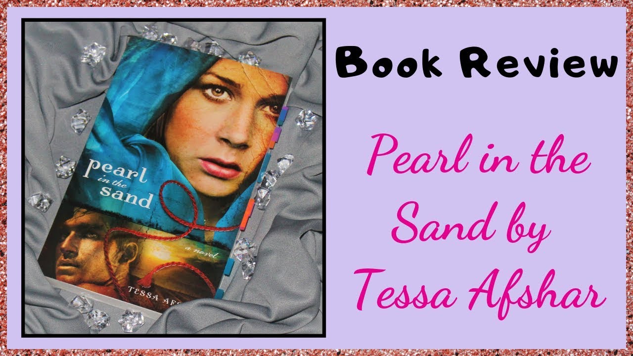 Pearl in the Sand by Tessa Afshar {Book Review} YouTube