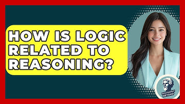 How Is Logic Related To Reasoning? - Philosophy Beyond