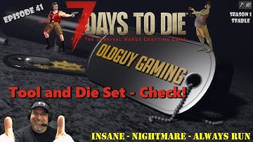 7 Days to Die A17 Stable | Insane-Nightmare Speed-Always Run | E41 | Tool and Die Set - Check!