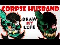 Corpse Husband : Draw My Life
