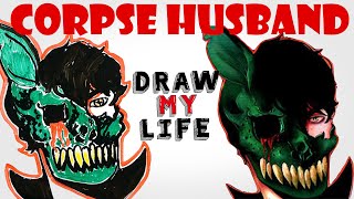 Corpse Husband : Draw My Life
