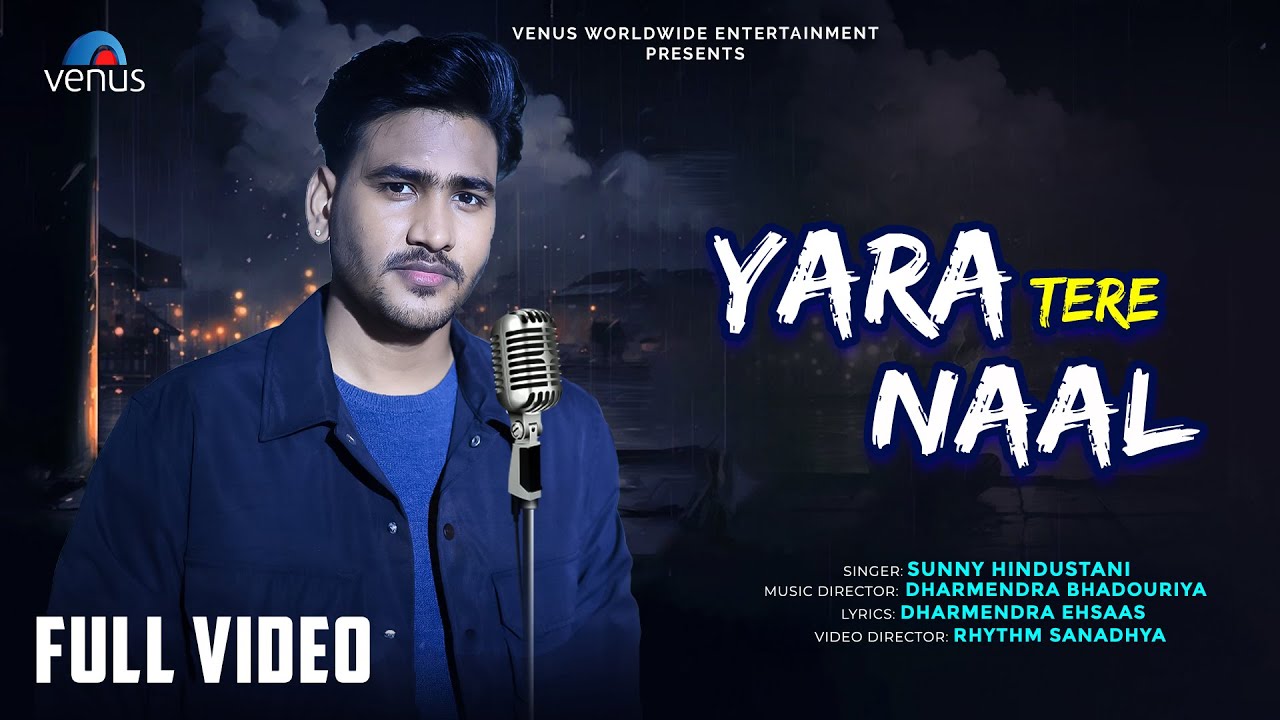 Yara Tere Naal - FULL VIDEO | Sunny Hindustani | Dharmendra Bhadouriya | New Hindi Song 2025