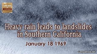 ... on this day in 1969, a spate of heavy rain begins southern
calif...