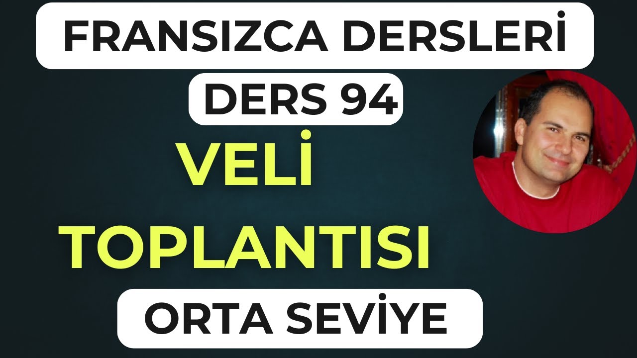 Fransızca Dersleri 94: Veli Toplantısında En Yaygın Konuşmalar
