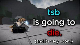Tsb Will Die... And Heres Why The Strongest Battlegrounds