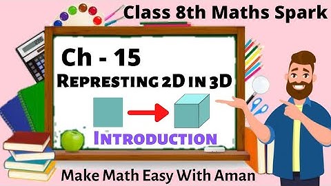Ch- 15 || Representing 3D in 2D class 8 | INTRODUCTION | maths spark class 8 Solution