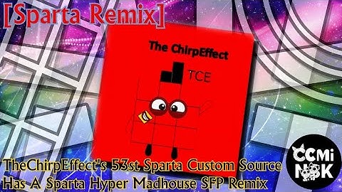 [REUPLOAD/Sparta Remix] TheChirpEffect