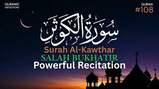 Surah Al-Kawthar Recitation | Deeply Emotional & Heart-Touching Recitation by Salah Bukhatir