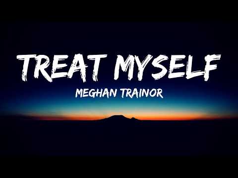 Meghan Trainor - Treat Myself(Lyrics Video)