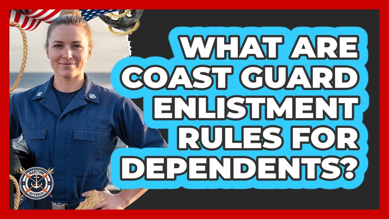 What Are Coast Guard Enlistment Rules For Dependents?