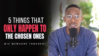 5 Things That Only Happen To The Chosen Ones - Miz Mzwakhe Tancredi