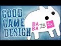 Good Game Design - Baba Is You