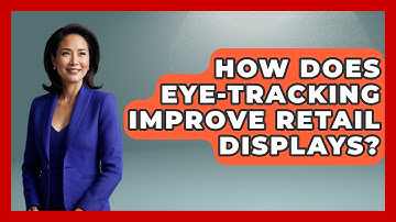 How Does Eye-tracking Improve Retail Displays? - Retail Employee Playbook