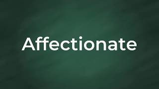 Match Highlights Affectionate : Definition, Pronunciation, Examples, Synonyms