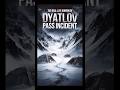 Dyatlov -1#disturbing#horrorstories#shorts#shortsfeed#shortvideo#trending#funny#youtubeshorts#facts