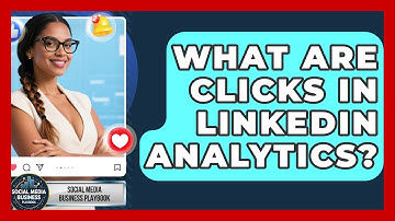 What Are Clicks In LinkedIn Analytics? - Social Media Business Playbook
