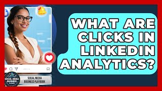 What Are Clicks In LinkedIn Analytics - Social Media Business Playbook