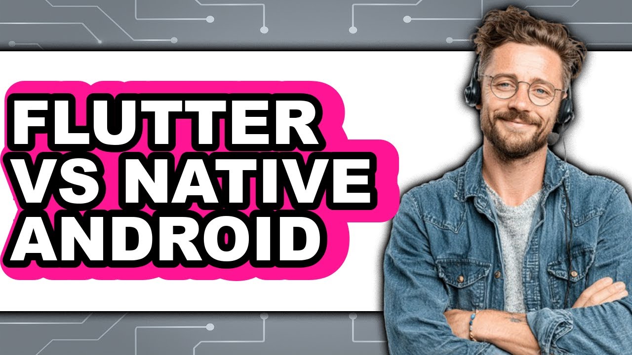 Flutter vs Native Android - 2025 Comparison - YouTube